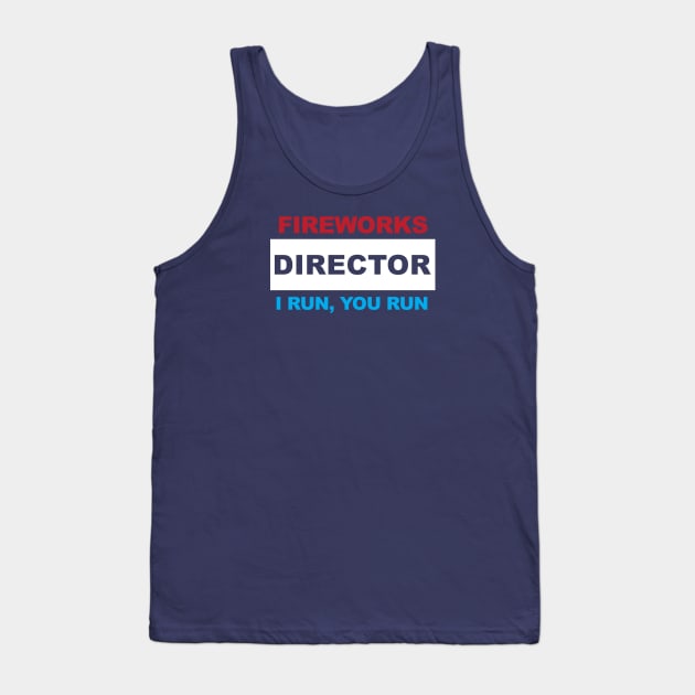 Fireworks Director - I Run, You Run Tank Top by TipsyCurator